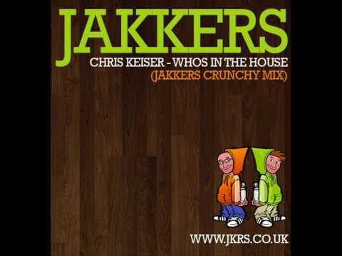 Chris Keiser - Whos in the House (Jakkers Crunchy ...