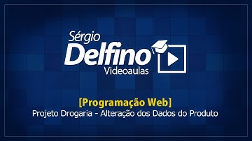 [Programação Web] 49 - Projeto Drogaria - Alteração dos Dados do Produto