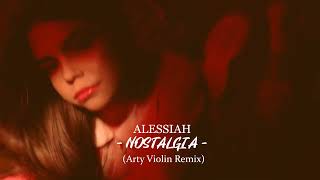 Alessiah - Nostalgia (Arty Violin Remix)