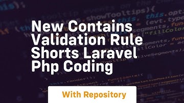 New contains validation rule shorts laravel php coding
