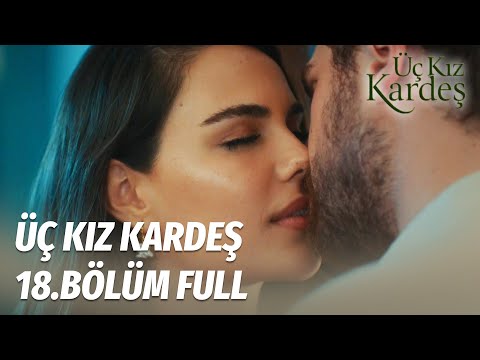 Üç Kız Kardeş 18.Bölüm - Full Bölüm