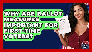 Why Are Ballot Measures Important For First-time Voters? - First Time Voter Expert