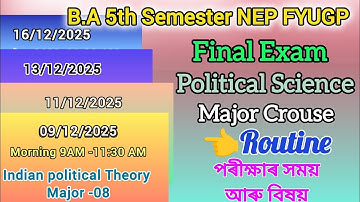 Final Exam Political science Routine For B.A 5th Sem Major Crouse 2025 // পৰীক্ষাৰ সময় আৰু বিষয়।