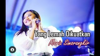 Maria Simorangkir - Yang Lemah Dikuatkan (Lirik)♬