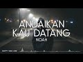 Noah  andaikan kau datang lirik