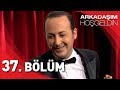 Arkadaşım Hoşgeldin - 37. Bölüm