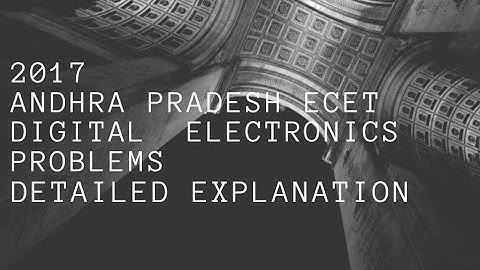 2017 AP ECET DIGITAL ELECTRONICS PROBLEMS DETAILED EXPLANATION