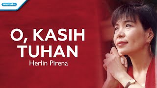 O, Kasih Tuhan - Herlin Pirena (with lyrics) chords