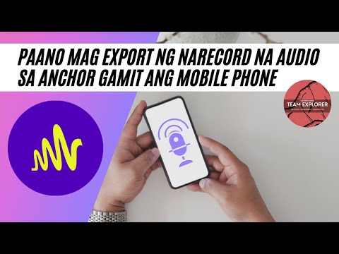 PAANO MAG EXPORT O KUNIN ANG RECORDED AUDIO MO SA ANCHOR -GAMIT ANG MOBILE PHONE
