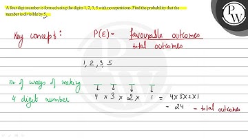 A four digit number is formed using the digits 1,2,3,5 with no repetitions. Find the probability ...