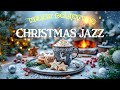 Merry Christmas Jazz ☕🎄 Cozy Coffee Music and Delicate Bossa Nova Piano for Good Moods