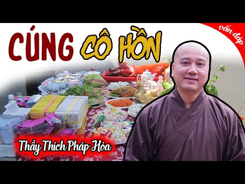 Rằm Tháng 7 Phật Tử Có Nên Cúng Cô Hồn Tại Gia? - Vấn đáp Thầy Thích Pháp Hòa