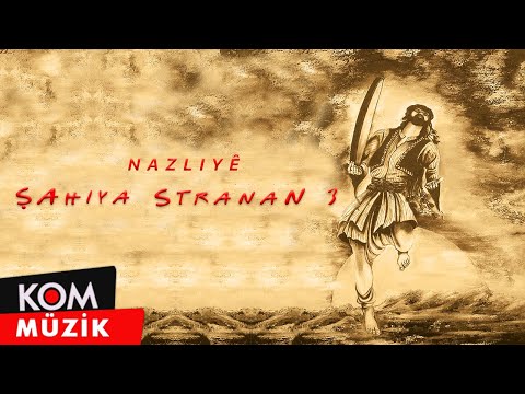 Şahiya Stranan - Nazliyê (Official Audio © Kom Müzik)