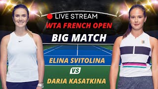 WTA LIVE ELINA SVITOLINA VS DARIA KASATKINA WTA ROLAND GARROS 2023 TENNIS MATCH PREVIEW STREAM