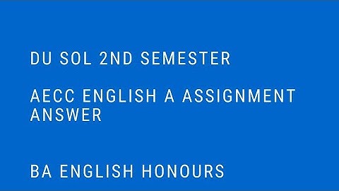 ENGLISH ASSIGNMENT ANSWER | BA ENGLISH HONOURS AECC ENGLISH A 2ND SEM DU SOL |