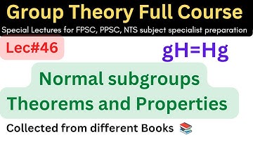 lec#46 Normal subgroups theorems, results and properties full #mathematics #lectures  #ppsc #maths