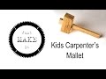 Making a Kids Carpenter's Mallet Making a Kids Carpenter's Mallet