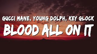 Gucci Mane - Blood All On it (Lyrics) ft. Young Dolph \& Key Glock