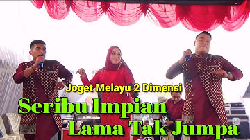 Joget Melayu 2 Dimensi || Seribu Impian - Lama Tak Jumpa