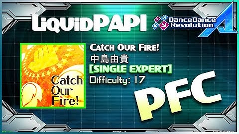 【DDR A】Catch Our Fire! / 中島由貴 [SINGLE EXPERT] PFC
