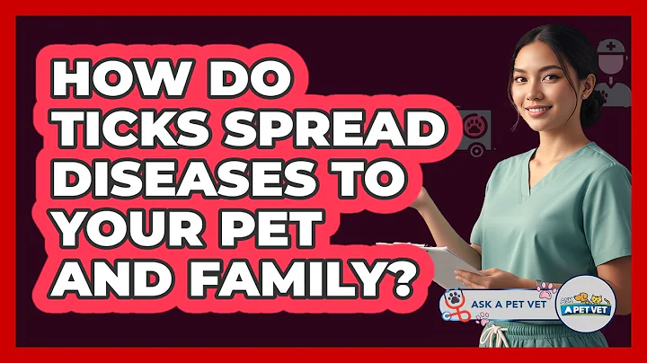 How Do Ticks Spread Diseases To Your Pet And Family? - Ask A Pet Vet