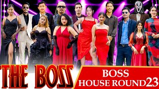 THE BOSS || BOSS HOUSE ROUND 23