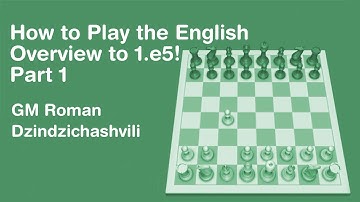 How to Play the English  Overview to 1.e5! Part 1