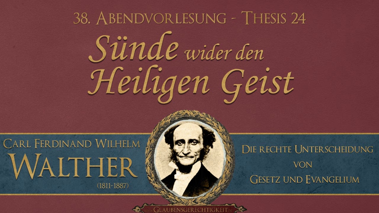 38. Sünde wider den Heiligen Geist Thesis 24 C.F.W. Walther YouTube 38. Sünde wider den Heiligen Geist Thesis 24 C.F.W. Walther YouTube