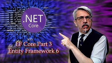 Entity Framework Core Part 3 - Entity Framework 6