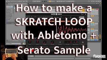 How to Make a SKRATCH LOOP with Ableton Live 10 + Serato Sample