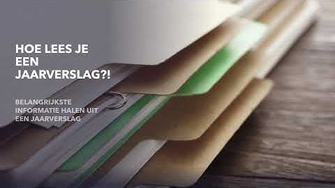 Welke informatie kun je halen uit een jaarverslag?