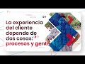 La experiencia del cliente depende de dos cosas: procesos y gente