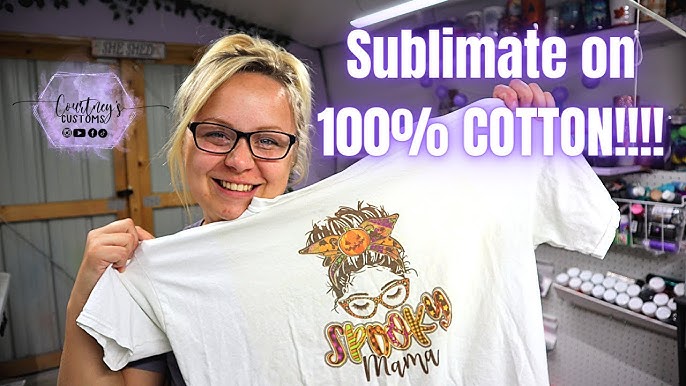 How to Sublimate 100% COTTON 
