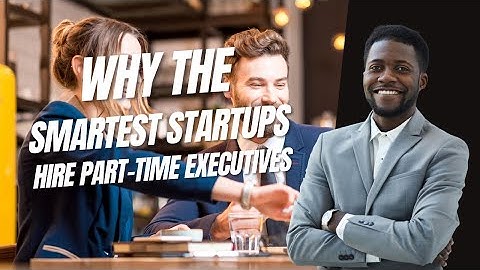 Discover Why The Smartest Startups Hire Part-Time Executives 