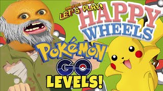 Annoying Orange Plays - Happy Wheels: Pokemon GO LEVELS!