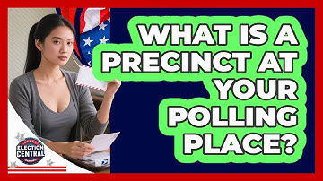 What Is A Precinct At Your Polling Place? - Election Central Channel