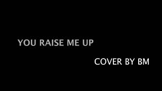 You raise me up - Official Cover by BM