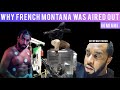 Why they Ran down on French Montana