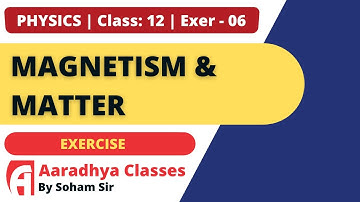 exercise 6 CLASS 12 CHAPTER 5 PHYSICS  ENGLISH MEDIUM BY SOHAM SIR AARADHYA CLASSES
