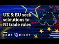 Northern Ireland Protocol: Can the UK and EU find a solution to its problems? - BBC Newsnight