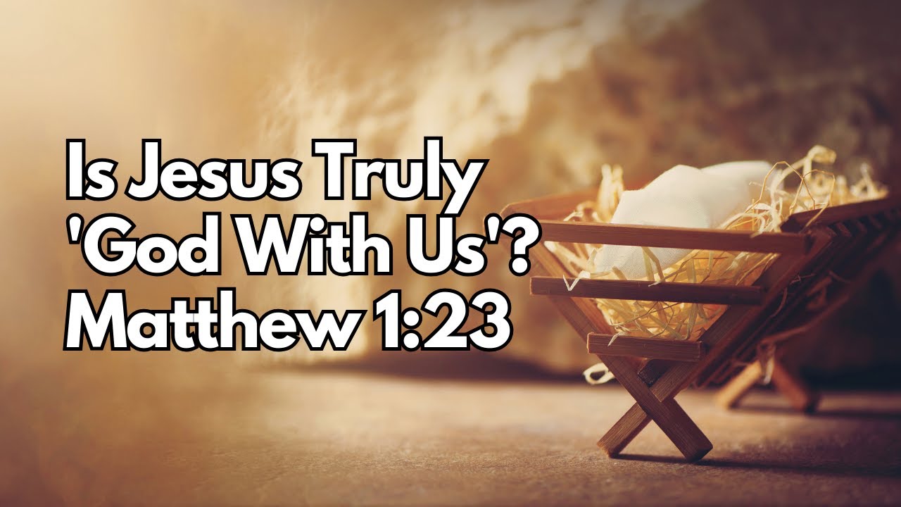 Is Jesus Truly 'God With Us'? | Matthew 