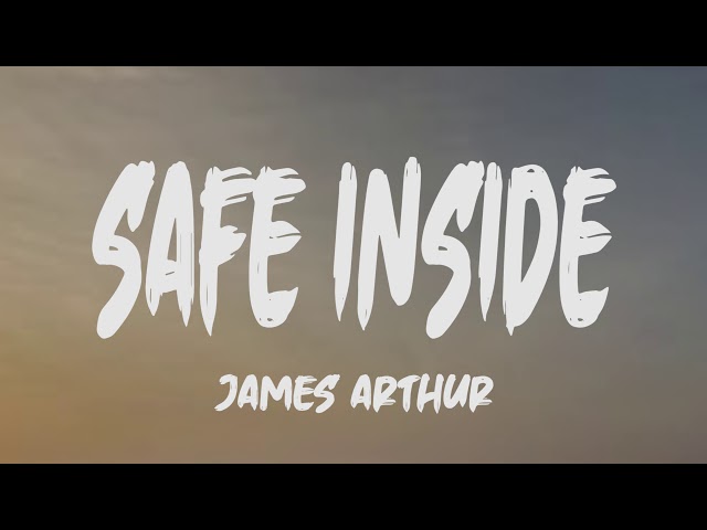 James Arthur - Safe Inside (Lyrics) class=