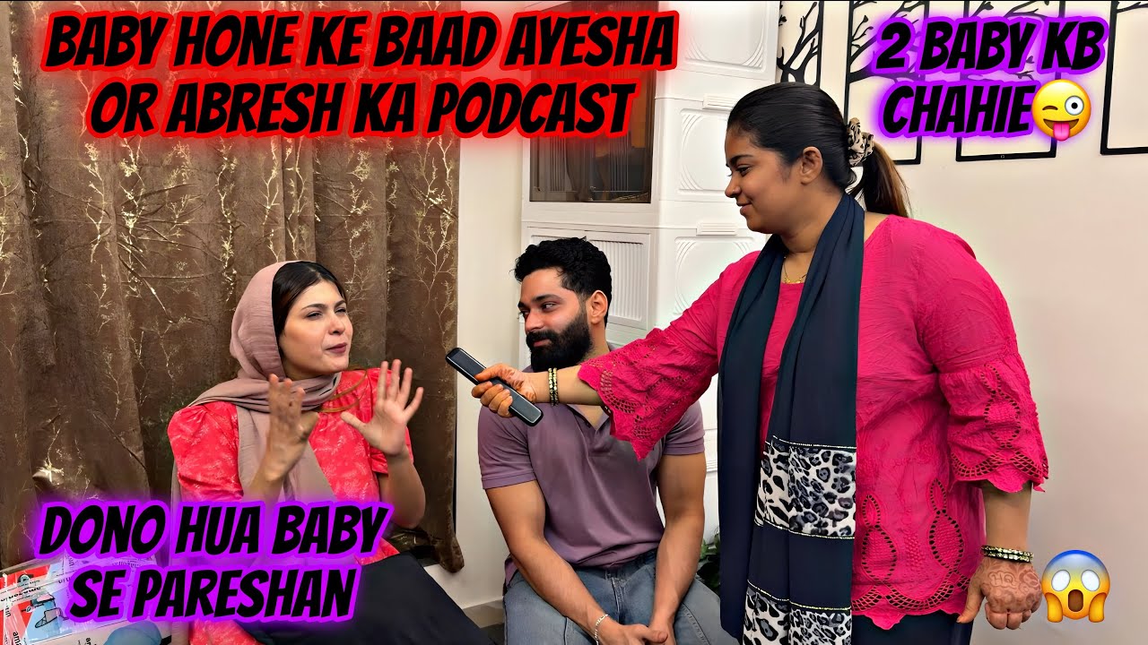 Baby ke baad Ayesha or Abresh ka podcast ❤️|| 2 baby 👶 kb chahiye ❣️|| Haifa & Qashif vlog 