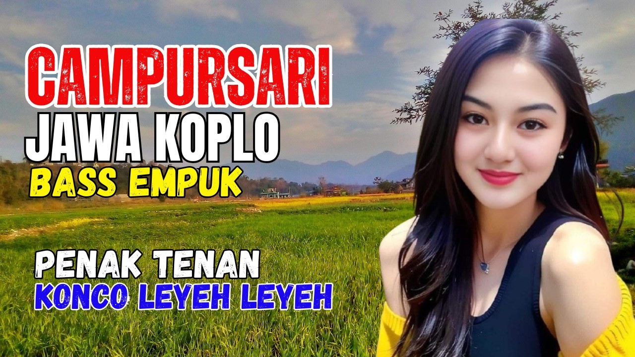 KUMPULAN CAMPURSARI DANGDUT JAWA KOPLO BASS EMPUK PENAK TENAN KONCO LEYEH LEYEH