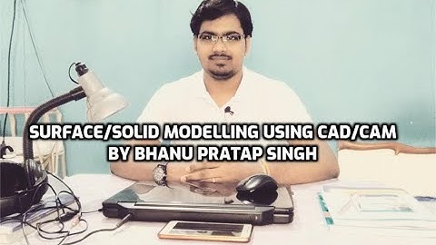 SURFACE/SOLID MODELLING USING CAD/CAM PART-7 (CAD MANUFACTURING).