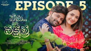 Nenu Naa Nakshatra || Episode - 5 || Don Pruthvi || Anyuktha Nallani || Infinitum Media