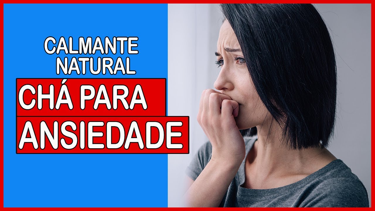Chás Eficazes Para Controlar a ANSIEDADE, Calmante Natural Para o Dia a ...