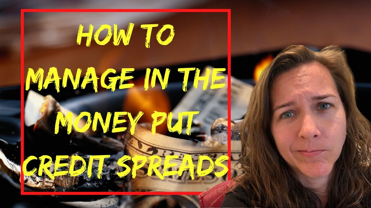 How to roll or manage in the money put credit spreads / when to cut