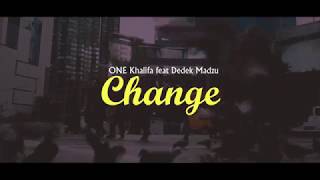 ONE Khalifa feat Dedek Madzu - CHANGE [Lyric Video]