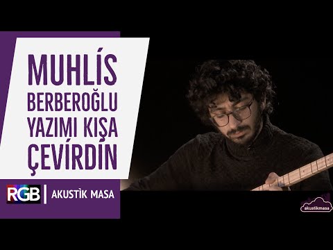 Muhlis Berberoğlu’ndan enfes Neşet Ertaş yorumu, Yazımı Kışa Çevirdin “Leylam” /akustikmasa